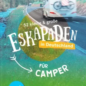 Letzte Stücke | 52 kleine & große Eskapaden in Deutschland für Camper, Dumont